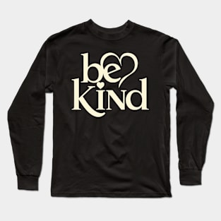 Be Kind Script A Positive Text Of Kindness - Cute Heart Long Sleeve T-Shirt